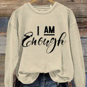 Valentine's Day Gift I Am Enough Art Design Print Casual Sweatshirt