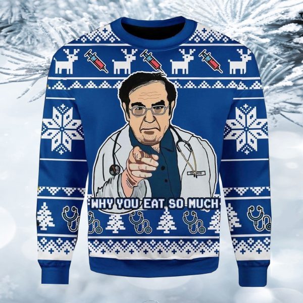 Why You Eat So Much Doctor Ugly Christmas Sweater