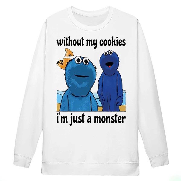 Without My Cookies I’m Just Monster Shirt