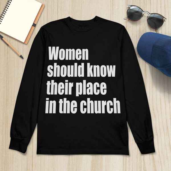 Women Should Know Their Place In The Church Shirt