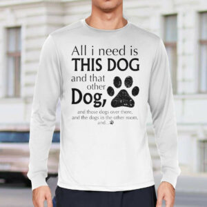 Womens All I Need Is THIS DOG And That Other Dog Print Sweatshirt