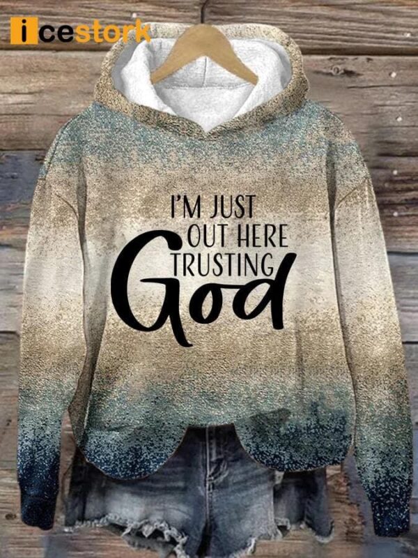 Women’s I‘m Just Out Here Trusting God Print Casual Hoodie