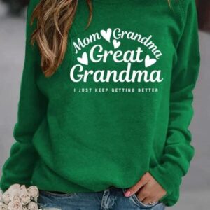 Women's Slogans Mom Grandma Grandma Great I Just Keep Getting Better Printed Sweatshirt