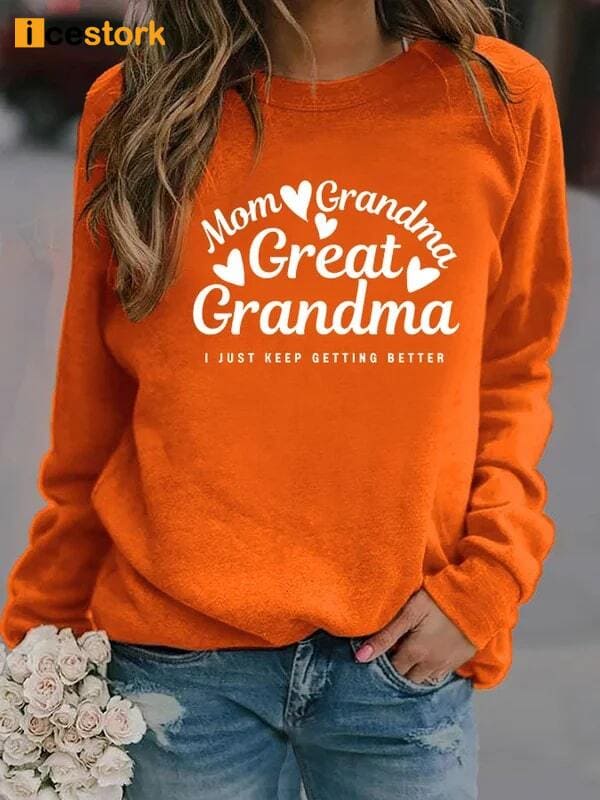 Women’s Slogans Mom Grandma Grandma Great I Just Keep Getting Better Printed Sweatshirt