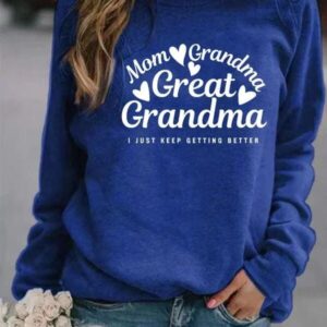 Women's Slogans Mom Grandma Grandma Great I Just Keep Getting Better Printed Sweatshirt 2