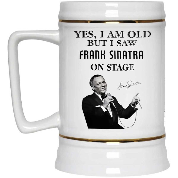 Yes I Am Old But I Saw Frank Sinatra On Stage Mug