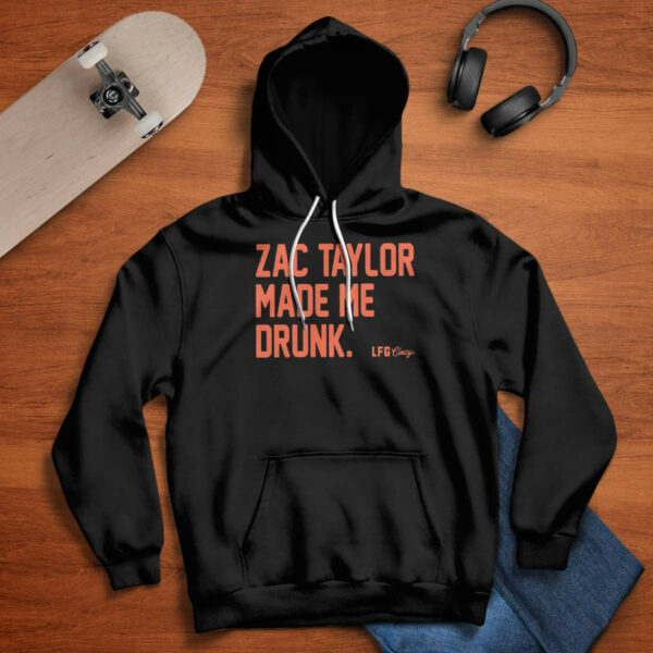 Zac Taylor Made Me Drunk Shirt