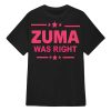 Zuma Was Right Shirt