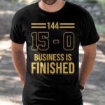 144 15 0 Business Is Finished Shirt