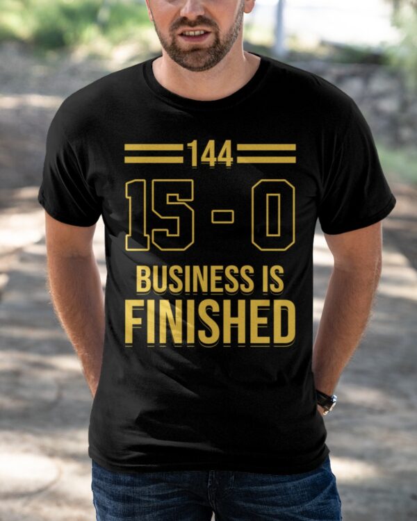 144 15 0 Business Is Finished Shirt
