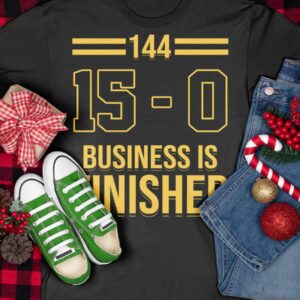 144 15 0 Business Is Finished Shirt