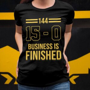 144 15 0 Business Is Finished Shirt