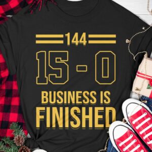 144 15 0 Business Is Finished Shirt