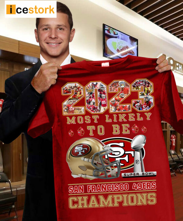 2023 Most Likely To Be SF 49ers Champions Shirt