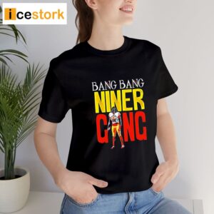 49ers Bang Bang Niner Gang Super Bowl LVIII Shirt