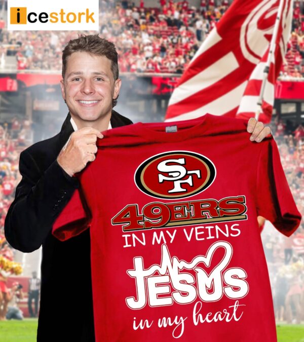 49ers In My Veins Jesus In My Heart Shirt