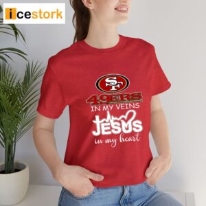 49ers In My Veins Jesus In My Heart Shirt