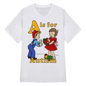 A Is For Autism Shirt