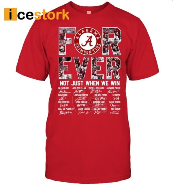 Alabama Crimson Tide Forever Not Just When We Win Shirt