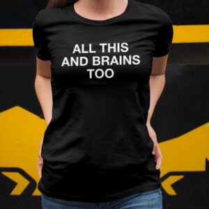 All This And Brains Too Sweatshirt