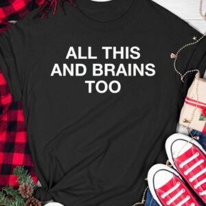 All This And Brains Too Sweatshirt