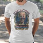 Biden Elect A Clown Expect A Circus Shirt