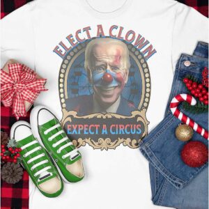 Biden Elect A Clown Expect A Circus Shirt