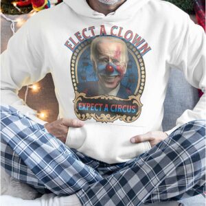 Biden Elect A Clown Expect A Circus Shirt