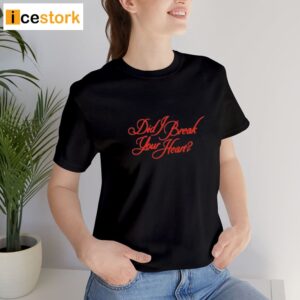 Billie Did Break Your Heart Shirt