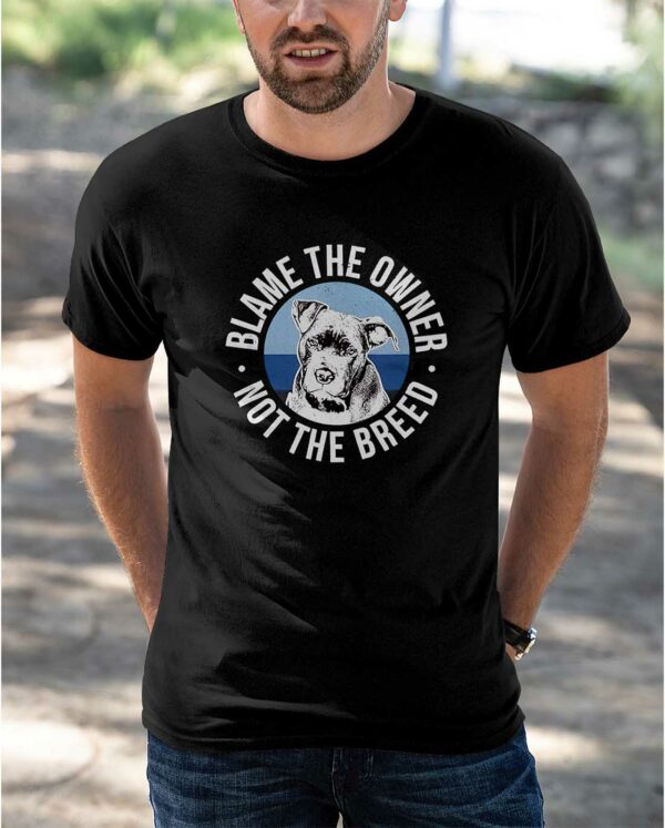 Blame The Owner Not The Breed Shirt