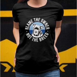 Blame The Owner Not The Breed Shirt