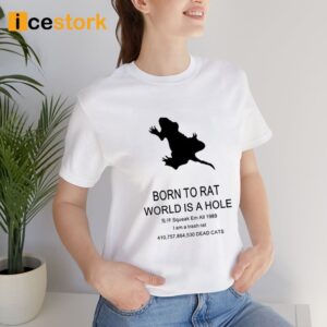 Born To Rat World Is A Hole Squeak Em All 1989 I Am A Trash Rat Shirt