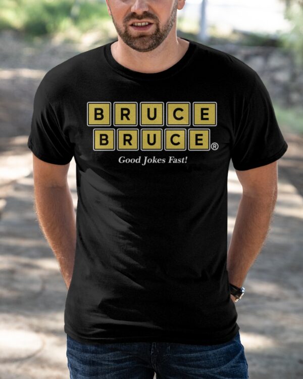 Bruce Bruce God Jokes Fast Shirt