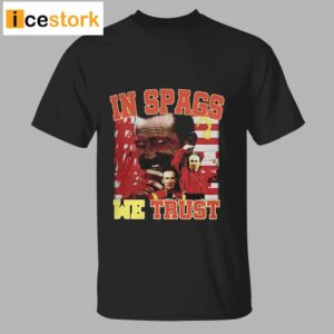 Chiefs In Spags We Trust Shirt