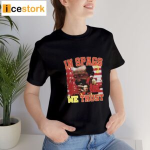 Chiefs In Spags We Trust Shirt