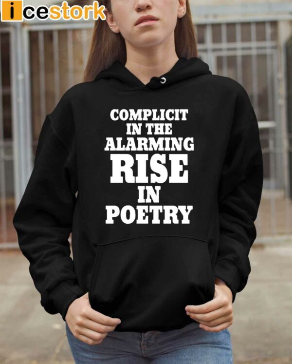 Complicit In The Alarming Rise In Poetry 2024 Shirt