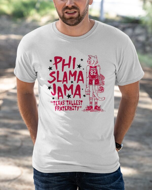 Cougars Phi Slama Jama Texas Tallest Fraternity Shirt