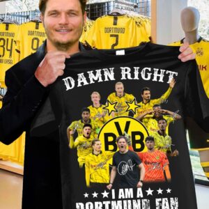 Damn Right I Am A Dortmund Fan Win Or Lose Shirt