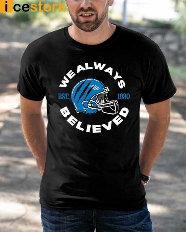 Detroit Lions We Always Believed Shirt