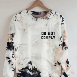 Do Not Comply When Tyranny Becomes Law Rebellion Becomes Duty Sweatshirt