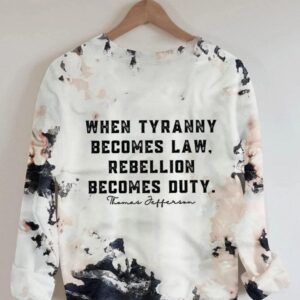 Do Not Comply When Tyranny Becomes Law Rebellion Becomes Duty Sweatshirt