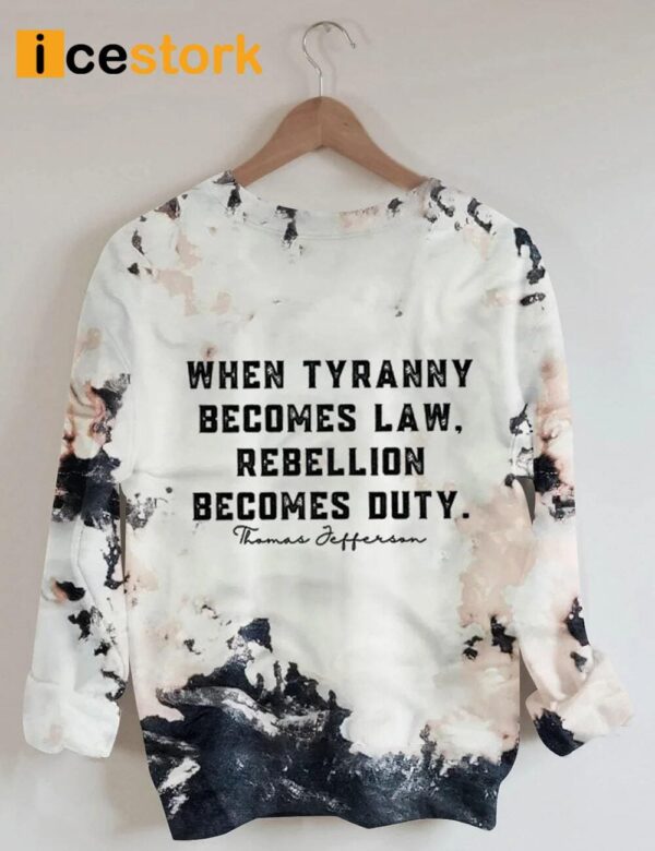 Do Not Comply When Tyranny Becomes Law Rebellion Becomes Duty Sweatshirt