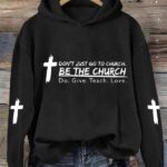 Don’t Just Go To Church Be The Church Sweatshirt