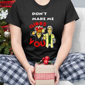 Don't Make Me Gibbs Slap You Shirt