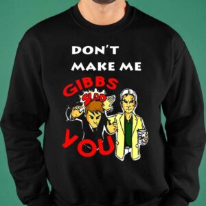 Don't Make Me Gibbs Slap You Shirt