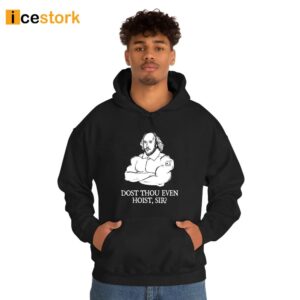 Dost Thou Even Hoist Sir Shakespeare Weightlifting Shirt