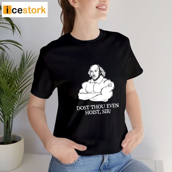 Dost Thou Even Hoist Sir Shakespeare Weightlifting Shirt