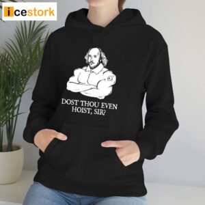 Dost Thou Even Hoist Sir Shakespeare Weightlifting Shirt