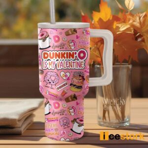 Dunkin' Is My Valentine 40oz Stanley Tumbler