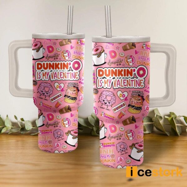 Dunkin’ Is My Valentine 40oz Stanley Tumbler